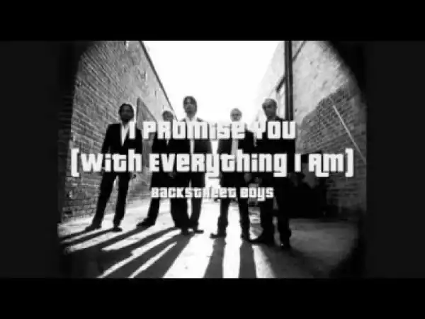 Backstreet Boys - I Promise You (With Everything I Am)